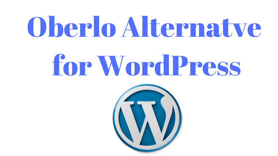 Need an Affordable Oberlo Alternative for WordPress?