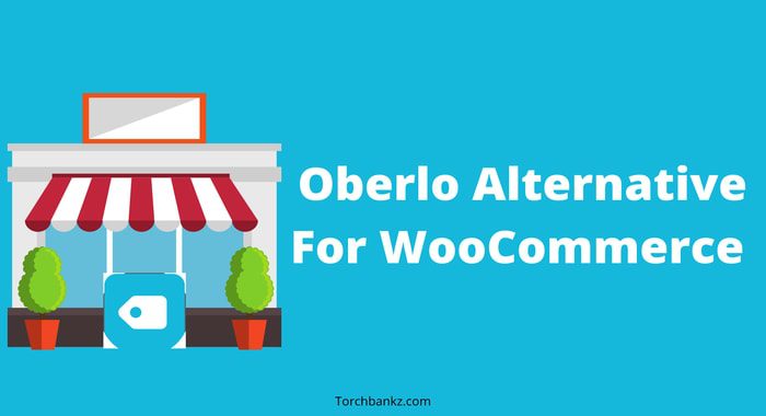 Looking for The Best Oberlo Alternative for WooCommerce?