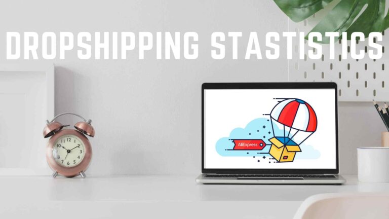20+ Dropshipping Statistics & Facts 2023 [Full Analysis Report]