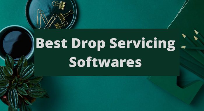Best Drop Servicing Software 2023 [Free & Paid Tools]