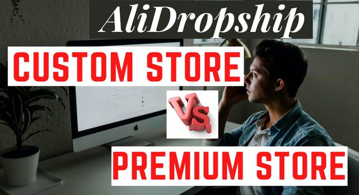 AliDropship Custom Store Vs Premium Store Vs Established Store