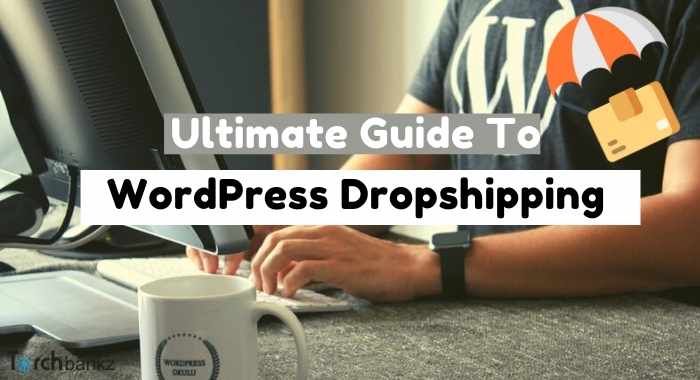 Ultimate Guide To WordPress Dropshipping [2024]