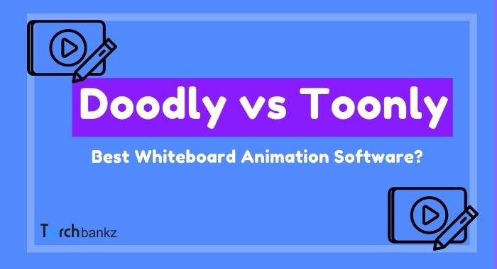 Doodly Vs Toonly – Best Animated Whiteboard Software?