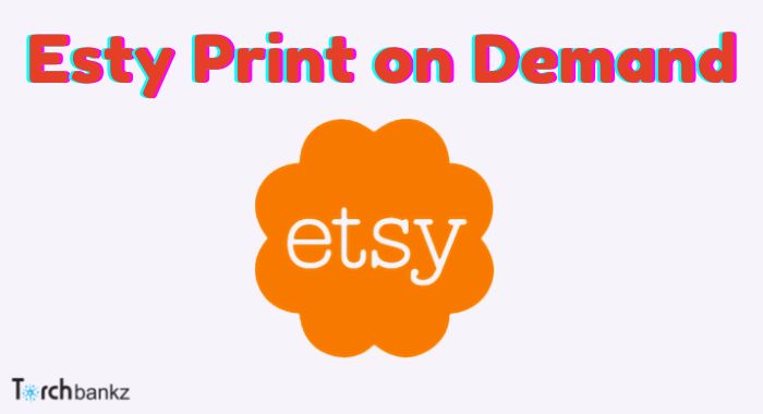 How To Start Print-on-Demand on Etsy [2024] – Step By Step