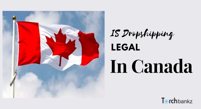 Is Dropshipping Legal In Canada