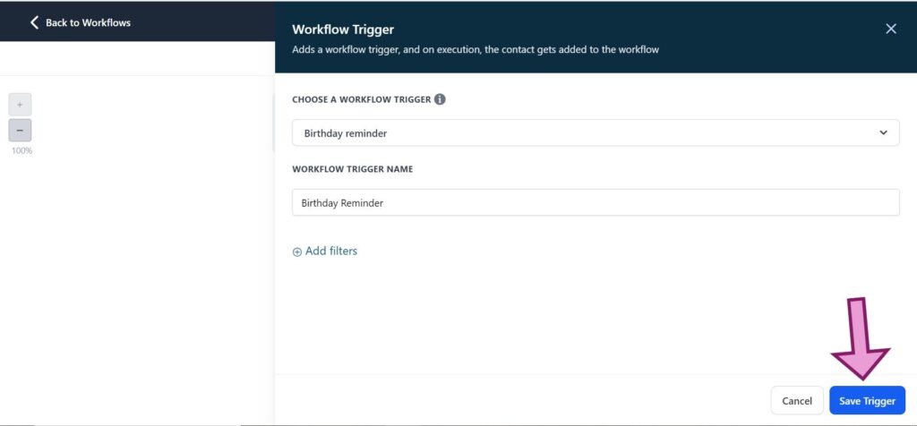 Set a trigger name, choose your preferred type of trigger, customize any necessary filters and save - How to create Gohighlevel workflow from scratch