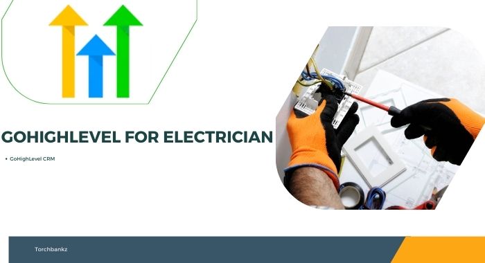 GoHighLevel for Electricians: (Detailed Guide)