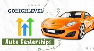 GoHighLevel For Auto Dealership
